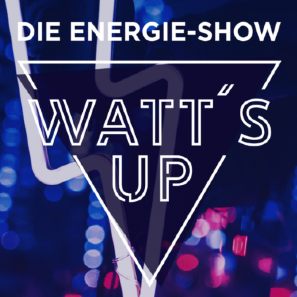 Watt´s up - Die Energie-Show